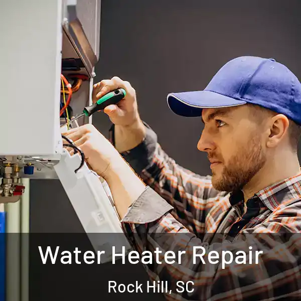  Water Heater Repair Rock Hill, SC